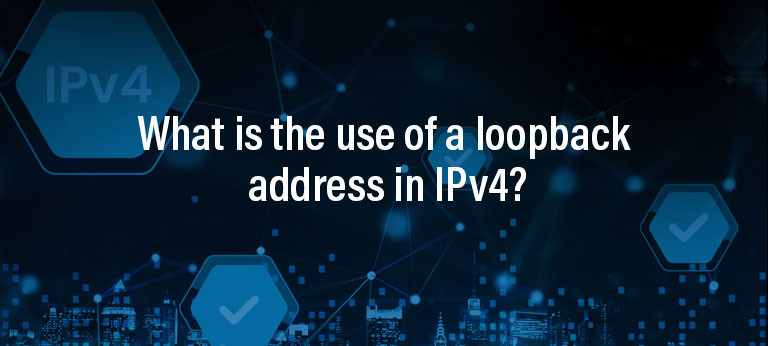 What is the use of a loopback address in IPv4?