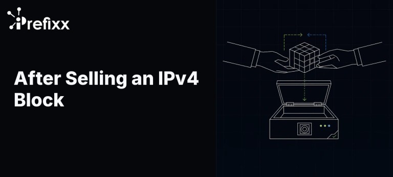 After Selling an IPv4 Block: Your Post-Transfer