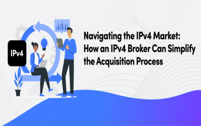 Navigating the IPv4 Market: How an IPv4 broker can simplify the acquisition process